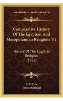 Comparative History Of The Egyptian And Mesopotamian Religions V1