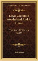 Lewis Carroll in Wonderland and at Home