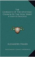 The Guidance of the Apostolic Church by the Holy Spirit: A Study of Principles