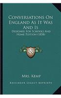 Conversations on England as It Was and Is