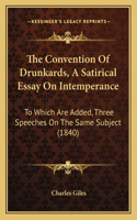 The Convention Of Drunkards, A Satirical Essay On Intemperance