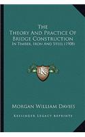 The Theory and Practice of Bridge Construction