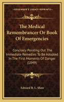 The Medical Remembrancer Or Book Of Emergencies