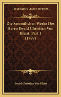 Die Sammtlichen Werke Des Herrn Ewald Christian Von Kleist, Part 1 (1789)