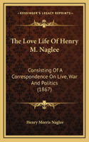 The Love Life Of Henry M. Naglee