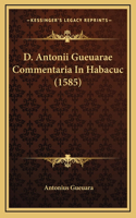 D. Antonii Gueuarae Commentaria In Habacuc (1585)