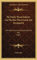 Paisley Thread Industry And The Men Who Created And Developed It