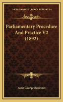Parliamentary Procedure And Practice V2 (1892)