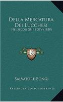 Della Mercatura Dei Lucchesi: Nei Secoli XIII E XIV (1858)