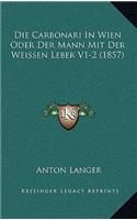 Die Carbonari In Wien Oder Der Mann Mit Der Weissen Leber V1-2 (1857)