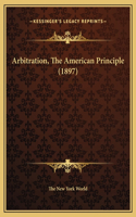 Arbitration, The American Principle (1897)
