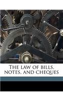 The Law of Bills, Notes, and Cheques