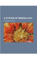 A System of Mineralogy