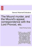 Mound Murder, and the Mound's Appeal, Correspondence with the Lord Provost, Etc.