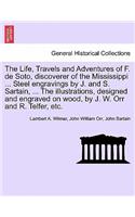 Life, Travels and Adventures of F. de Soto, discoverer of the Mississippi ... Steel engravings by J. and S. Sartain, ... The illustrations, designed and engraved on wood, by J. W. Orr and R. Telfer, etc.