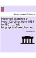 Historical sketches of North Carolina, from 1584 to 1851. ... With biographical sketches, etc.
