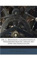 Dr. C. Bremiker's Logarithmisch-Trigonometrische Tafeln Mit Funf Decimalstellen