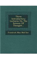 Three Introductory Lectures on the Science of Thought...