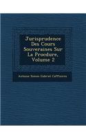Jurisprudence Des Cours Souveraines Sur La Proc Dure, Volume 2
