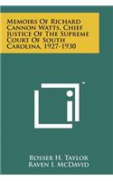 Memoirs Of Richard Cannon Watts, Chief Justice Of The Supreme Court Of South Carolina, 1927-1930