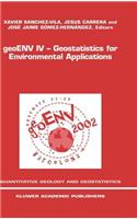 Goeenv IV - Geostatistics for Environmental Applications: Proceedings of the Fourth European Conference on Geostatistics for Environmental Applications Held in Barcelona, Spain, November 27-29, 2002