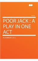Poor Jack: A Play in One Act(English)