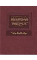 Lectures on Preaching and the Several Branches of the Ministerial Office: Including the Characters of the Most Celebrated Ministers Among Dissenters, and in the Establishment