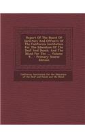 Report of the Board of Directors and Officers of the California Institution for the Education of the Deaf and Dumb, and the Blind for the ..., Volume 9... - Primary Source Edition