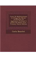 Cours de Mathematiques A L'Usage Des Eleves-Architectes Et Ingenieurs: Professe A L'Ecole Des Beaux-Arts: Professe A L'Ecole Des Beaux-Arts