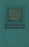 Child's Health Primer for Primary Classes: With Special Reference to the Effects of Alcoholic Drinks, Stimulants, and Narcotics Upon the Human System