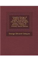 Complete Peerage of England, Scotland, Ireland, Great Britain and the United Kingdom, Extant, Extinct, or Dormant, Volume 5 - Primary Source Edition