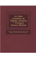 Le Liber Censuum de L'Eglise Romaine; - Primary Source Edition