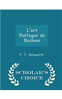 L'Art Poétique de Boileau - Scholar's Choice Edition