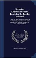 Report of Explorations for a Route for the Pacific Railroad: ...Near the 38Th and 39Th Parallels of North Latitude, From the Mouth of the Kansas River, Missouri, to the Sevier Lake, in the Great Basin