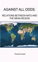 Against All Odds: Relations Between NATO and the Mena Region