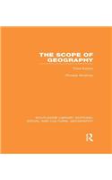 The Scope of Geography (RLE Social & Cultural Geography)