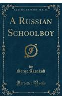 A Russian Schoolboy (Classic Reprint): (English)
