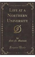 Life at a Northern University (Classic Reprint)