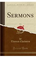 Sermons, Vol. 1 (Classic Reprint)