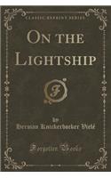On the Lightship (Classic Reprint)