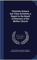 Christian Science war Time Activities; a Report to the Board of Directors of the Mother Church