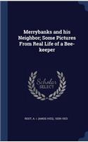 Merrybanks and his Neighbor; Some Pictures From Real Life of a Bee-keeper