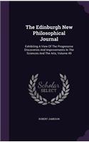 The Edinburgh New Philosophical Journal: Exhibiting a View of the Progressive Discoveries and Improvements in the Sciences and the Arts, Volume 49