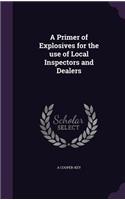 Primer of Explosives for the use of Local Inspectors and Dealers