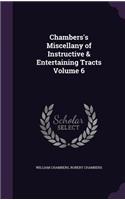 Chambers's Miscellany of Instructive & Entertaining Tracts Volume 6: (English)