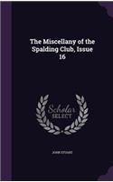 The Miscellany of the Spalding Club, Issue 16
