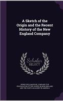 A Sketch of the Origin and the Recent History of the New England Company