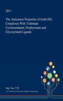 The Anticancer Properties of Gold (III) Complexes with Tridentate Cyclometalated, Porphyrinato and Glycosylated Ligands: (English)