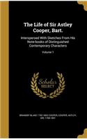 The Life of Sir Astley Cooper, Bart.