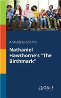 A Study Guide for Nathaniel Hawthorne's The Birthmark